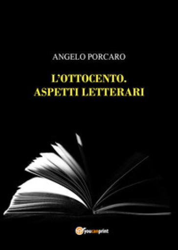 L'Ottocento. Aspetti letterari - Angelo Porcaro