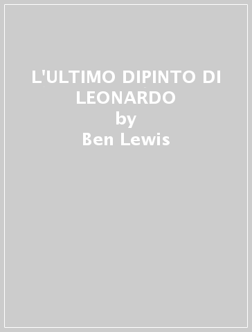 L'ULTIMO DIPINTO DI LEONARDO - Ben Lewis