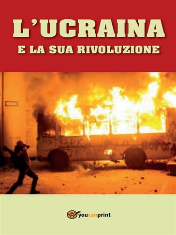 L'Ucraina e la Sua Rivoluzione - Domenico Piccoli