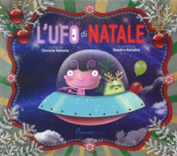 L'Ufo di Natale. Nuova ediz. - Daniela Valente