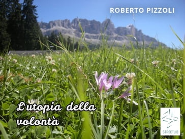 L'Utopia della volontà - Roberto Pizzoli