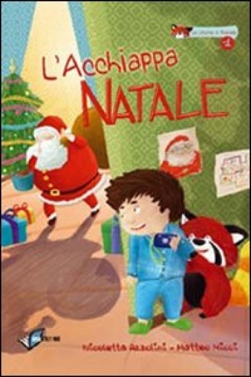 L'acchiappa Natale - Nicoletta Azzolini - Matteo Micci