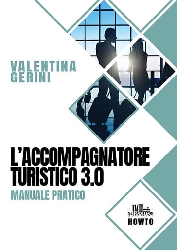 L'accompagnatore turistico 3.0 - Valentina Gerini