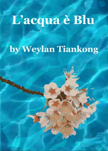L'acqua è Blu - Weylan Tiankong