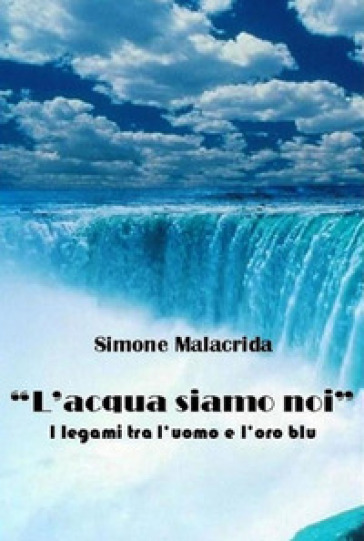 L'acqua siamo noi - Simone Malacrida