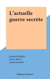 L actuelle guerre secrète