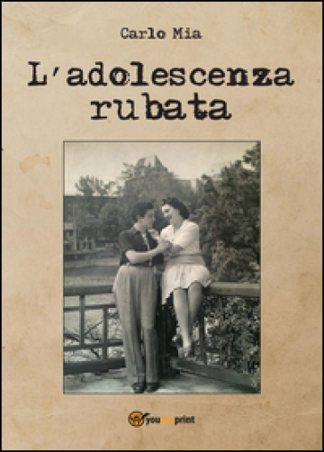 L'adolescenza rubata - Carlo Mia