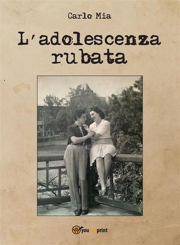 L'adolescenza rubata - Carlo Mia