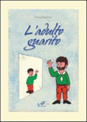 L'adulto guarito - Luigi Fiasconi