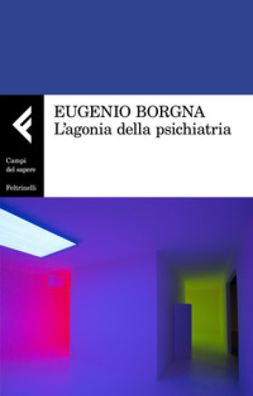 L'agonia della psichiatria - Eugenio Borgna