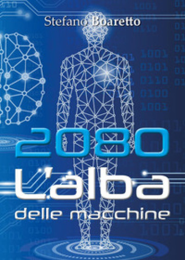 L'alba delle macchine. 2080