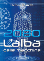 L'alba delle macchine. 2080