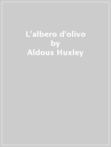 L'albero d'olivo - Aldous Huxley