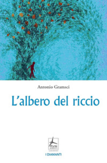 L'albero del riccio - Antonio Gramsci