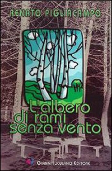 L'albero di rami senza vento - Renato Pigliacampo