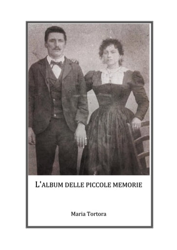 L'album delle piccole memorie - Maria Tortora