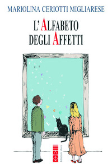 L'alfabeto degli affetti - Mariolina Ceriotti Migliarese