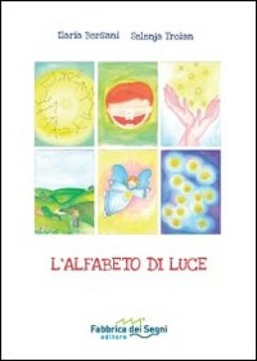 L'alfabeto di luce. Con gadget - Ilaria Bersani - Selenja Troian