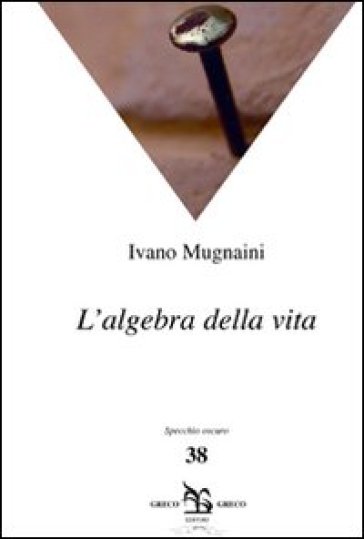 L'algebra della vita - Ivano Mugnaini | 