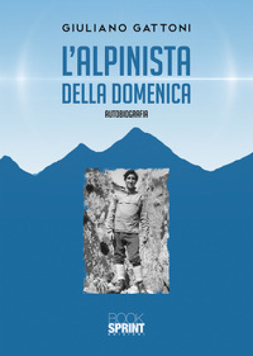 L'alpinista della domenica - Giuliano Gattoni
