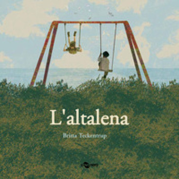 L'altalena. Ediz. a colori - Britta Teckentrup