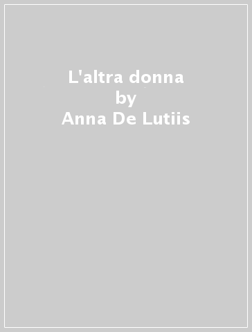 L'altra donna - Anna De Lutiis