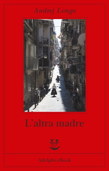 L'altra madre - Andrej Longo