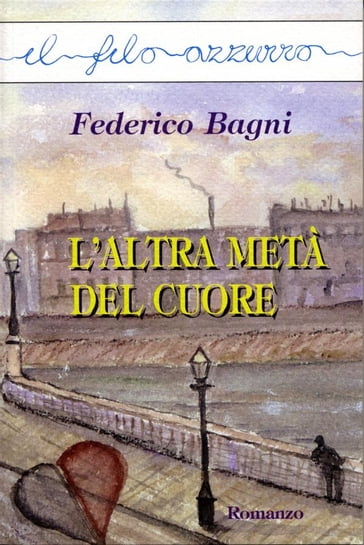 L'altra metà del cuore - Federico Bagni