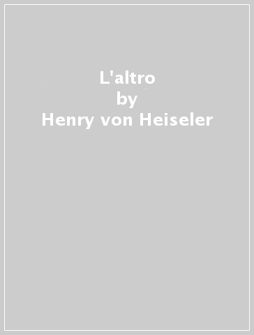 L'altro - Henry von Heiseler