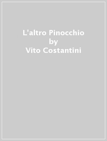 L'altro Pinocchio - Vito Costantini