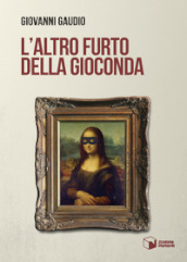 L altro furto della Gioconda