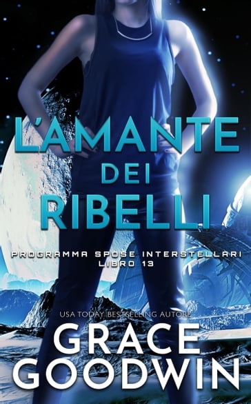 L'amante dei ribelli - Grace Goodwin