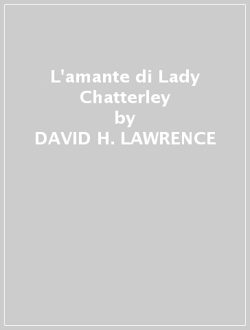 L'amante di Lady Chatterley - DAVID-H. LAWRENCE