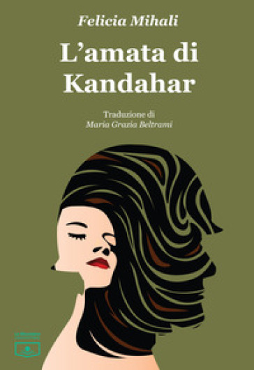 L'amata di Kandahar - Felicia Mihali