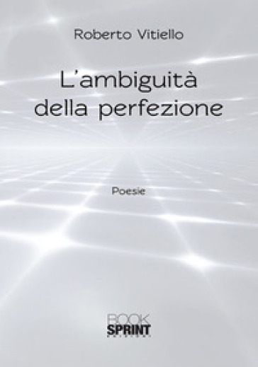 L'ambiguità della perfezione - Roberto Vitiello