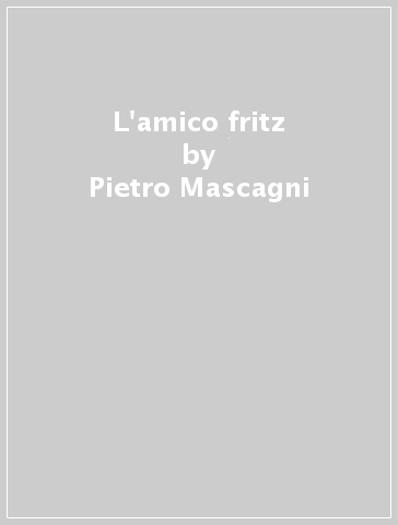 L'amico fritz - Pietro Mascagni