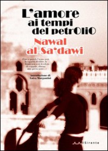 L'amore ai tempi del petrolio - Nawal Al Saadawi