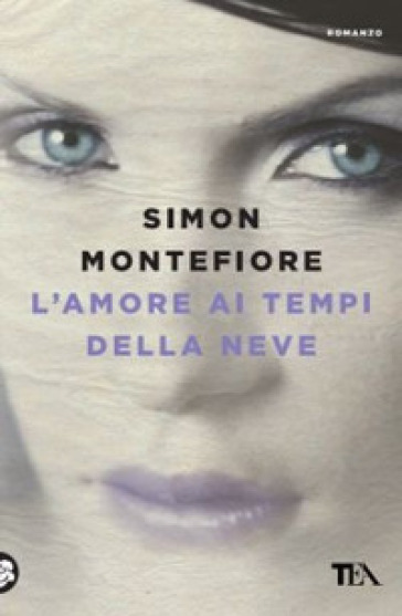 L'amore ai tempi della neve - Simon Sebag Montefiore