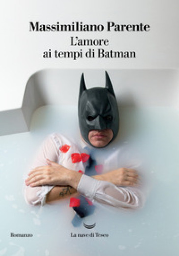 L'amore ai tempi di Batman - Massimiliano Parente