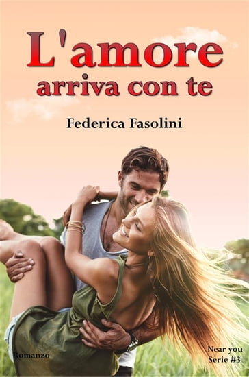 L'amore arriva con te - Federica Fasolini