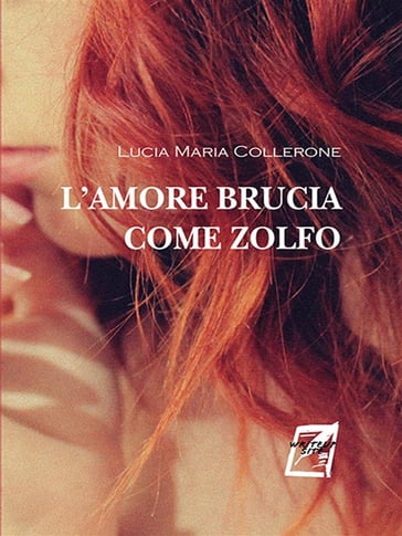 L'amore brucia come zolfo - Lucia Maria Collerone