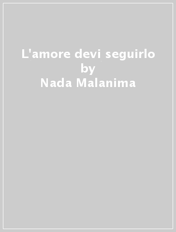 L'amore devi seguirlo - Nada Malanima