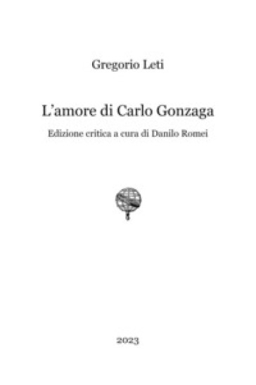 L'amore di Carlo Gonzaga - Gregorio Leti