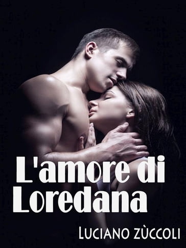 L'amore di Loredana - Luciano Zùccoli