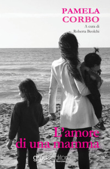 L'amore di una mamma - Pamela Corbo