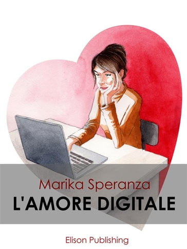 L'amore digitale - Marika Speranza