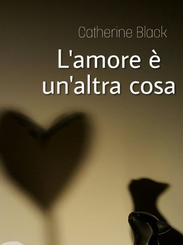 L'amore è un'altra cosa - Catherine Black