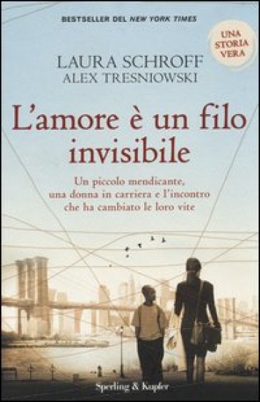 L'amore è un filo invisibile - Laura Schroff - Alex Tresniowski