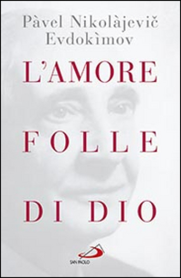 L'amore folle di Dio - Pavel Evdokimov