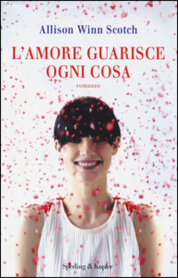 L'amore guarisce ogni cosa - Allison W. Scotch